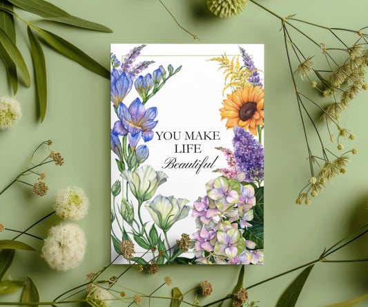 You Make Life Beautiful Garden of Blooms Greeting Card